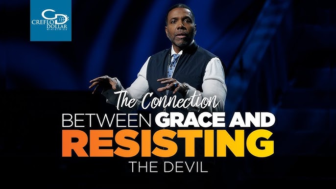 The Connection Between Grace and Resisting the Devil - Creflo Dollar